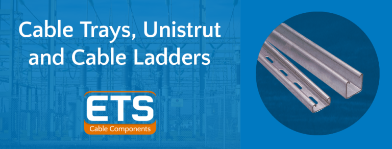 Looking For Cable Trays, Unistrut And Cable Ladders? - ETS Cable Components