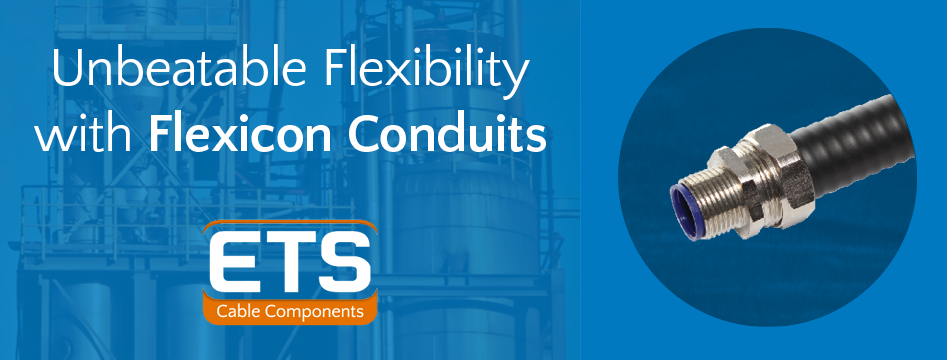 ETS Unbeatable Flexibility With Flexicon Conduits